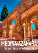 Medina Azahara: The Lost Pearl of al-Andalus